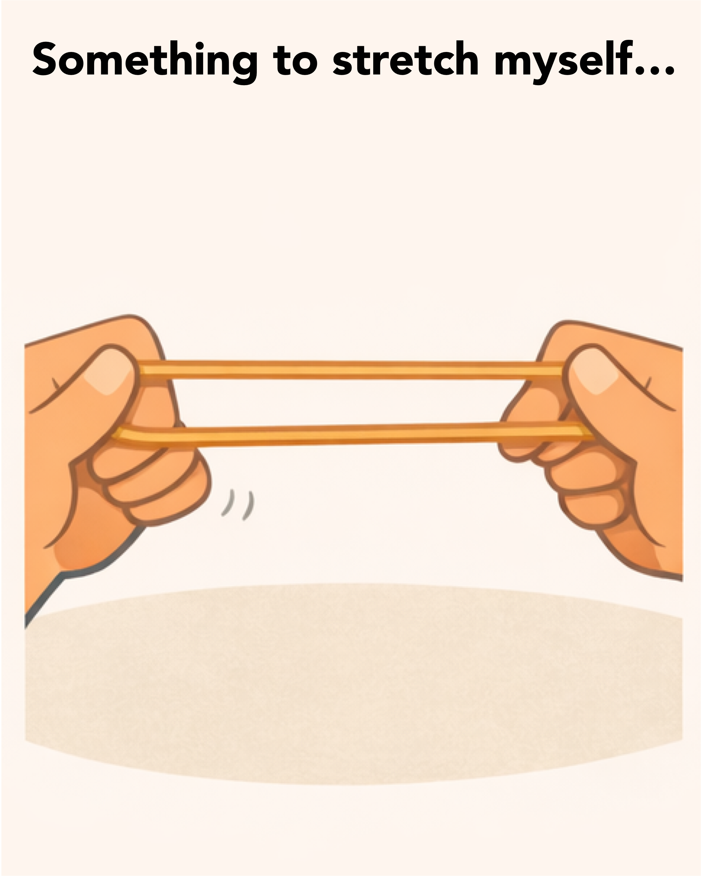 Something to stretch myself